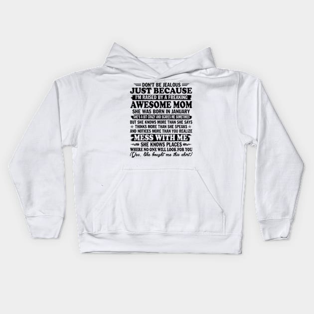 Don't Be Jealous Just Because I'm Raised By a Freaking Awesome Mom Gift Kids Hoodie by Hanh05